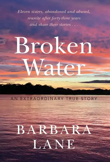Broken Water: An Extraordinary True Story - Hardcover