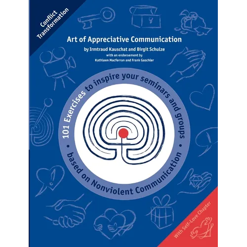 Art of Appreciative Communication: 101 Exercises to inspire Trainers based on Nonviolent Communication - Paperback