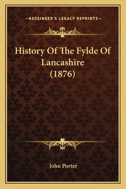 History Of The Fylde Of Lancashire (1876) - Paperback