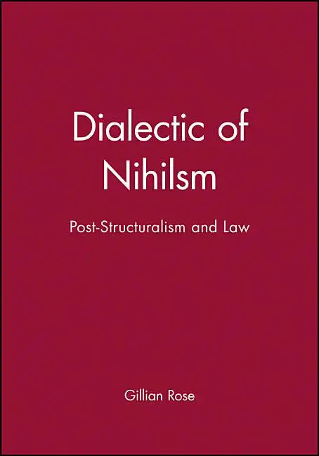 Dialectic of Nihilsm: Post-Structuralism and Law - Paperback