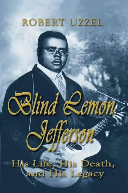 Blind Lemon Jefferson: His Life, His Death, and His Legacy - Paperback