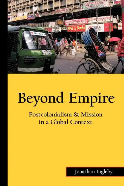 Beyond Empire: Postcolonialism & Mission in a Global Context - Paperback