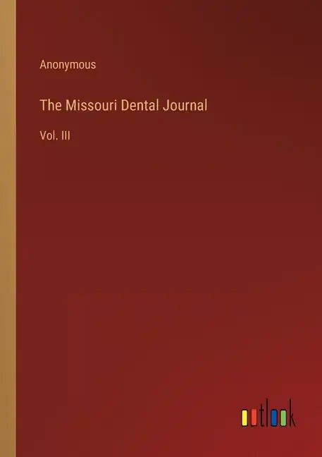 The Missouri Dental Journal: Vol. III - Paperback
