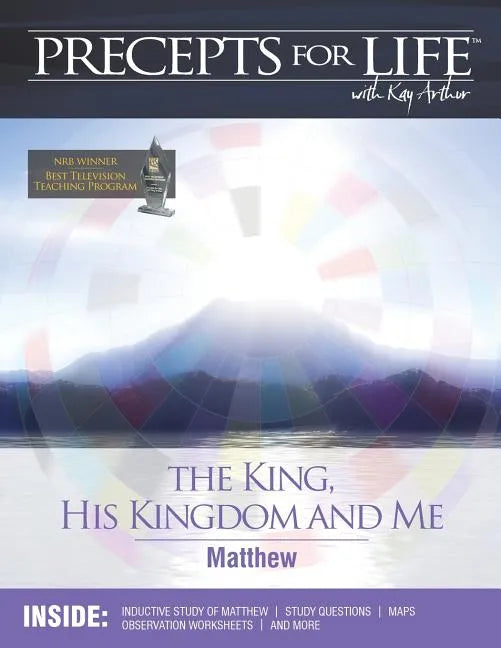 Precepts for Life Study Companion: The King, His Kingdom, and Me (Matthew) - Paperback