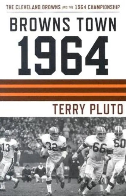 Browns Town 1964: The Cleveland Browns and the 1964 Championship - Paperback