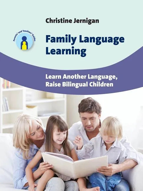 Family Language Learning: Learn Another Language, Raise Bilingual Children - Paperback