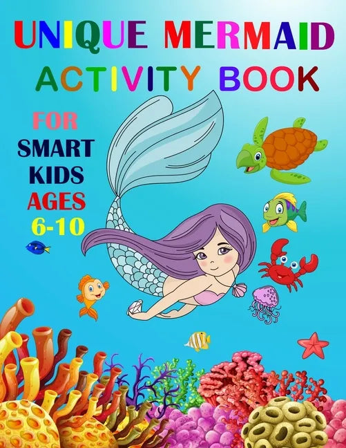 Unique Mermaid Activity Book For Smart Kids Ages 6-10: A Fun Workbook Game For Learning. Coloring, Mazes, Sudoku and More! - Paperback