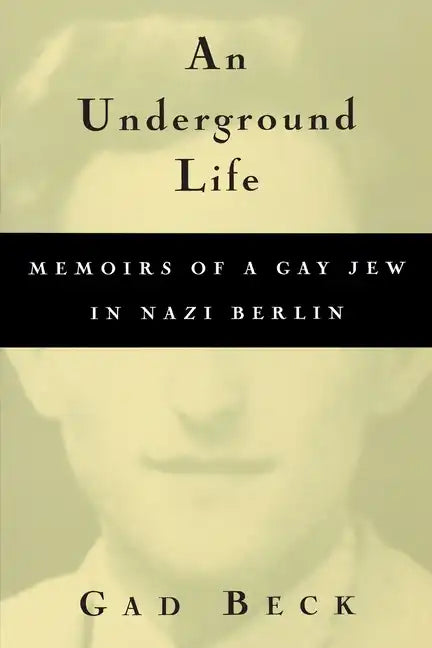 An Underground Life: Memoirs of a Gay Jew in Nazi Berlin - Paperback