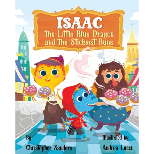 Isaac the Little Blue Dragon and the Stickiest Buns - Paperback