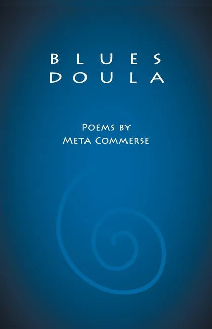 Blues Doula: Poems by Meta Commerse - Paperback