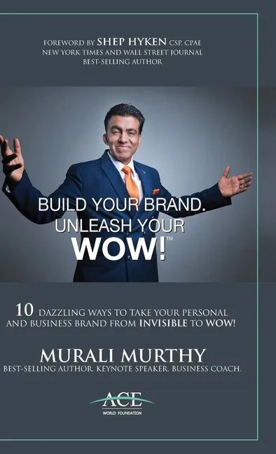 Build Your Brand, Unleash Your WOW!: 10 Dazzling Ways to Take Your Personal and Business Brand From Invisible to Wow! - Hardcover