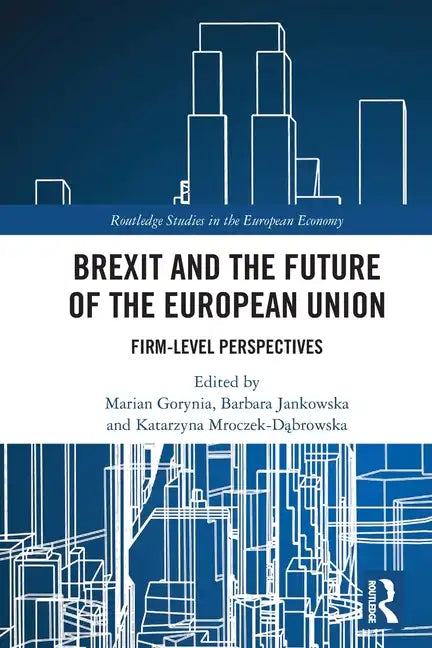 Brexit and the Future of the European Union: Firm-Level Perspectives - Paperback