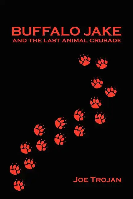 Buffalo Jake and the Last Animal Crusade - Paperback