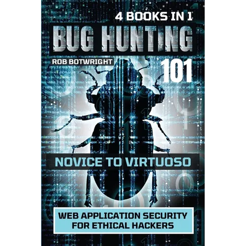 Bug Hunting 101: Web Application Security For Ethical Hackers - Paperback