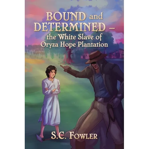 Bound and Determined: The White Slave of Oryza Hope Plantation - Paperback