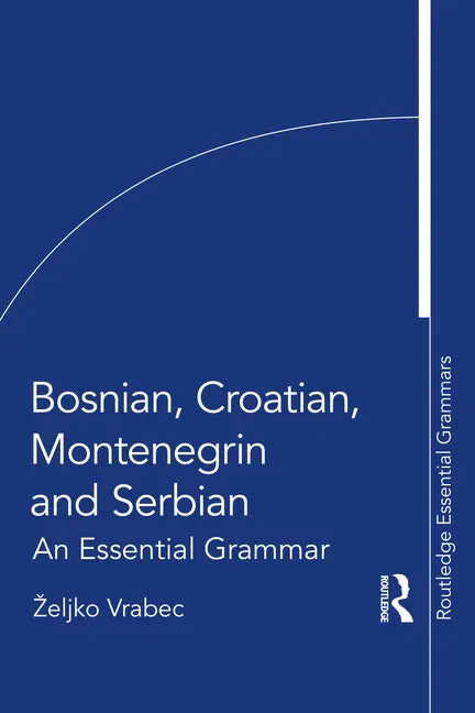 Bosnian, Croatian, Montenegrin and Serbian: An Essential Grammar - Paperback