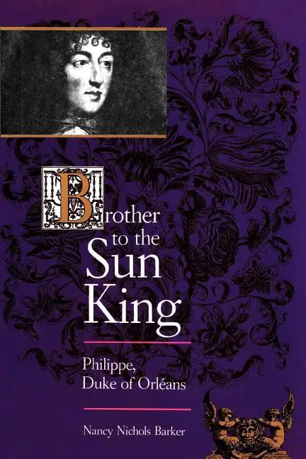 Brother to the Sun King: Philippe, Duke of Orleans - Paperback