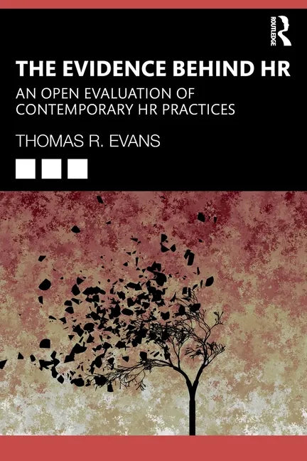 The Evidence Behind HR: An Open Evaluation of Contemporary HR Practices - Paperback