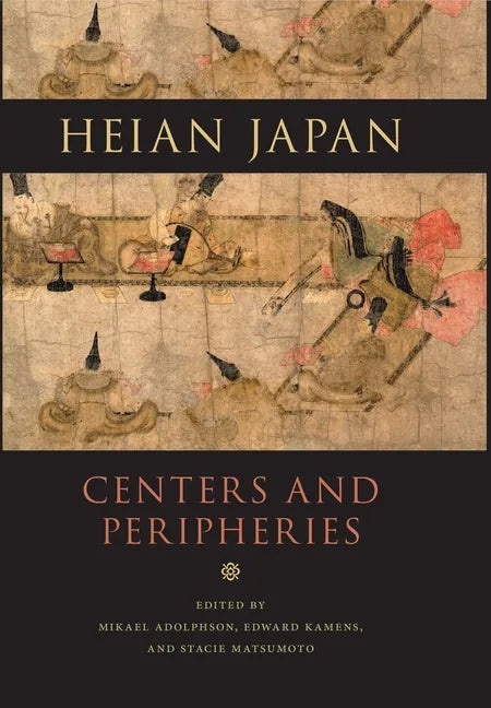 Heian Japan, Centers and Peripheries - Paperback