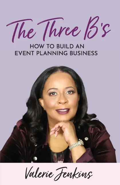The Three B's: How to Build An Event Planning Business - Paperback