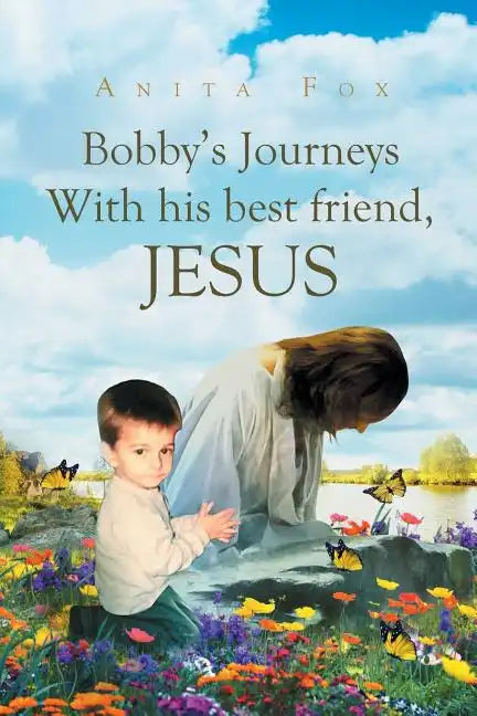 Bobby's Journeys With His Best Friend, Jesus - Paperback