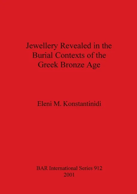 Jewellery Revealed in the Burial Contexts of the Greek Bronze Age - Paperback
