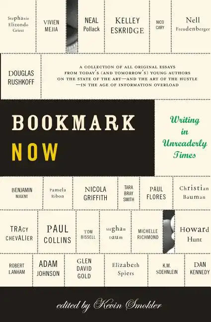 Bookmark Now: Writing in Unreaderly Times: A Collection of All Original Essays from Today's (and Tomorrow's) Young Authors on the St - Paperback