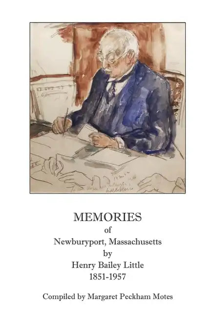 Memories of Newburyport, Massachusetts, by Henry Bailey Little, 1851-1957 - Paperback
