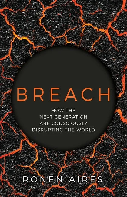 Breach: How the Next Generation are Consciously Disrupting the World - Paperback