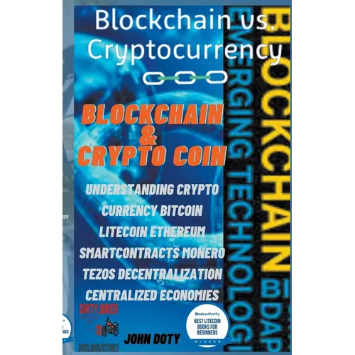 Blockchain And CryptoCoin. Understanding Crypto-Currency. Bitcoin Litecoin Etherum Smart Contracts Monero Tezos Decentralization Centralized Economies - Paperback