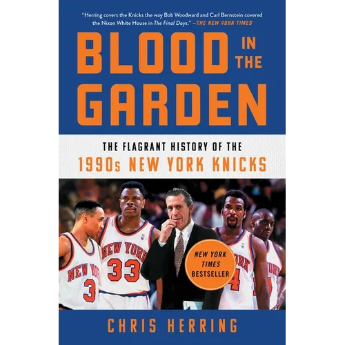Blood in the Garden: The Flagrant History of the 1990s New York Knicks - Paperback
