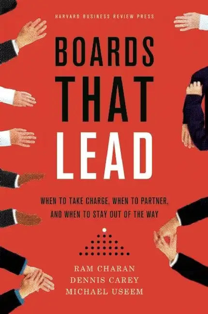 Boards That Lead: When to Take Charge, When to Partner, and When to Stay Out of the Way - Hardcover