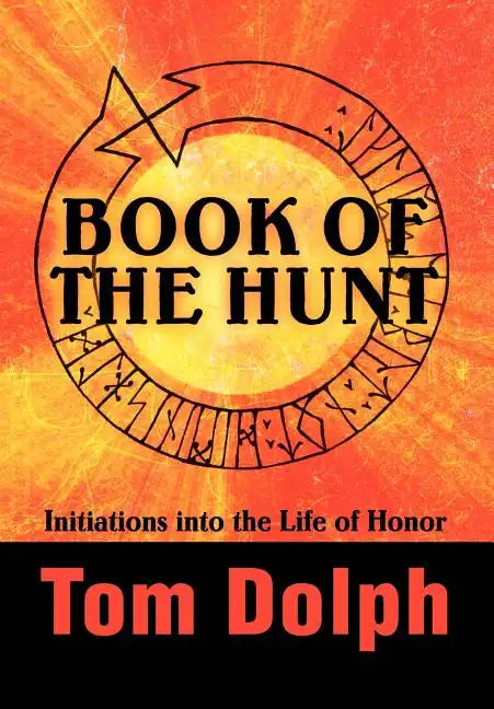 Book of the Hunt: Initiations into the Life of Honor - Hardcover