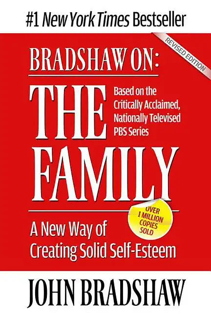 Bradshaw On: The Family: A New Way of Creating Solid Self-Esteem - Paperback