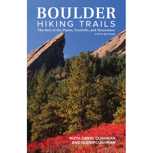 Boulder Hiking Trails, 5th Edition: The Best of the Plains, Foothills, and Mountains - Hardcover