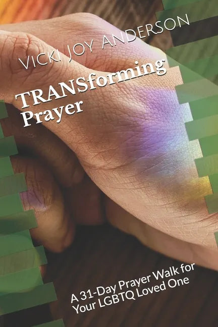 TRANSforming Prayer: A 31-Day Prayer Walk for Your LGBTQ Loved One - Paperback