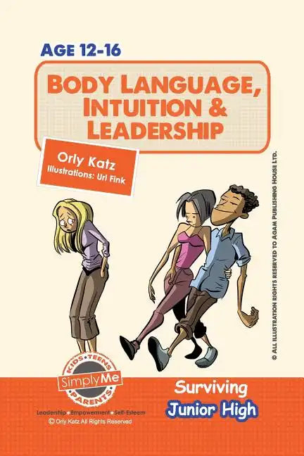 Body Language, Intuition & Leadership! Surviving Junior High: A self help guide for teens, parents & teachers - Paperback