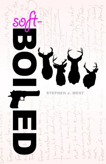 Soft-Boiled: An Investigation of Masculinity and the Writer's Life - Paperback