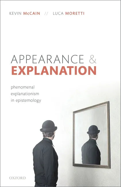 Appearance and Explanation: Phenomenal Explanationism in Epistemology - Hardcover