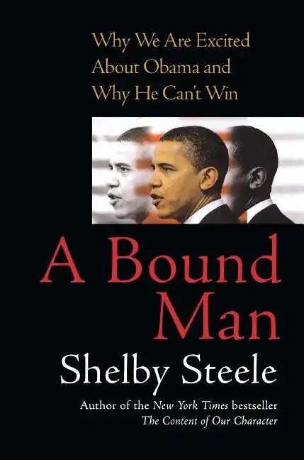 Bound Man: Why We Are Excited about Obama and Why He Can't Win - Paperback