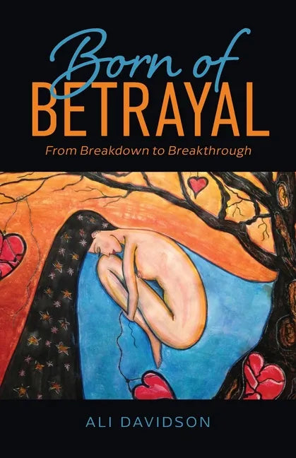 Born of Betrayal: From Breakdown to Breakthrough - Paperback