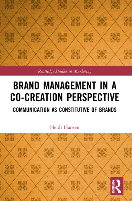 Brand Management in a Co-Creation Perspective: Communication as Constitutive of Brands - Paperback