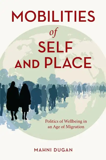 Mobilities of Self and Place: Politics of Wellbeing in an Age of Migration - Paperback