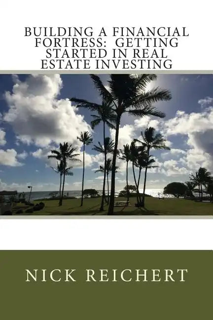 Building a Financial Fortress: Getting Started in Real Estate Investing - Paperback