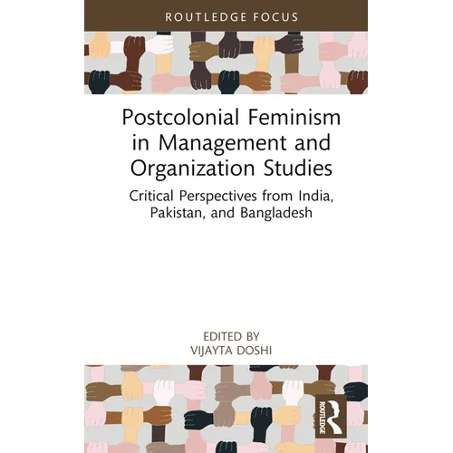 Postcolonial Feminism in Management and Organization Studies: Critical Perspectives from India, Pakistan, and Bangladesh - Hardcover