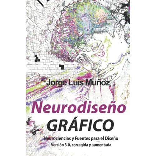 Neurodiseño Gráfico: Neurociencias y Fuentes Para el Diseño - Paperback
