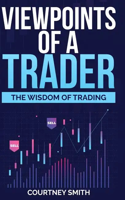 Viewpoints of a Trader: The Wisdom of Trading - Hardcover