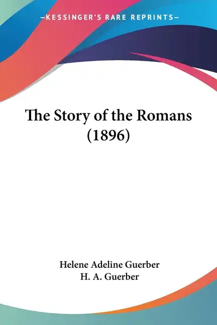 The Story of the Romans (1896) - Paperback