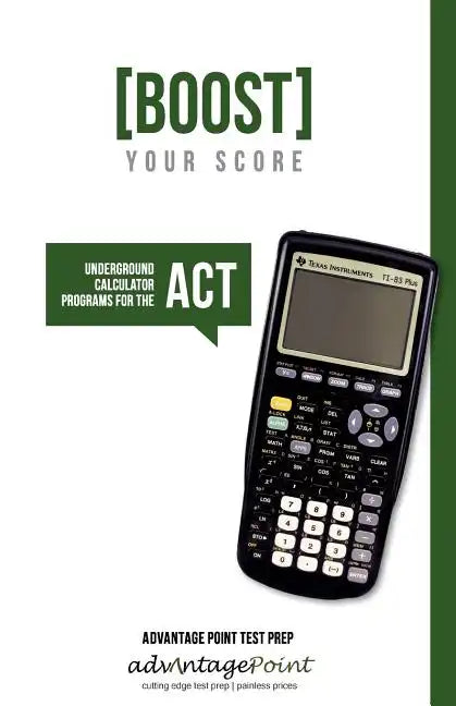 Boost Your Score: Underground Calculator Programs for the ACT Test - Paperback