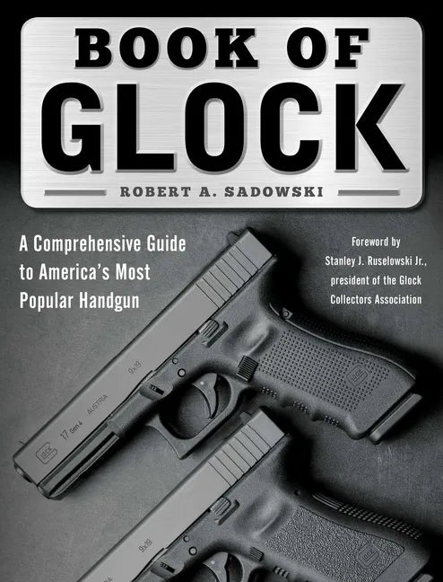 Book of Glock: A Comprehensive Guide to America's Most Popular Handgun - Paperback